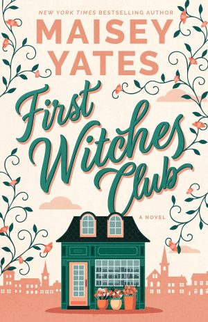 First Witches Club by Maisey Yates - Small Town Romance Novel