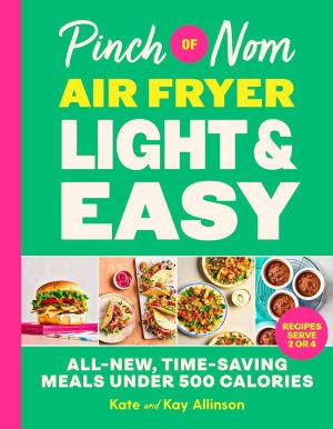 Pinch of Nom Air Fryer Light & Easy by Kate Allinson