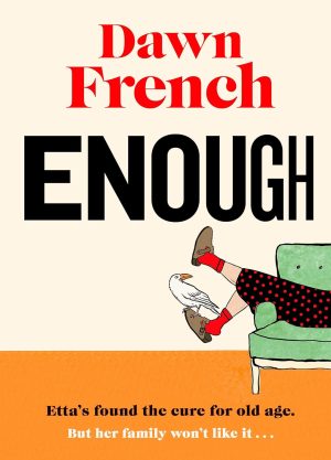 Enough: A Novel by Dawn French