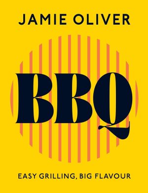 BBQ: Easy Grilling, Big Flavour by Jamie Oliver 